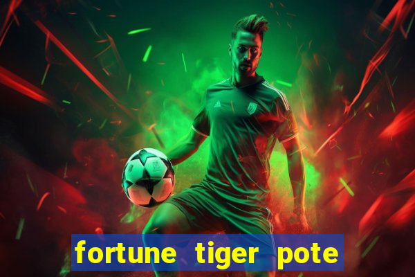 fortune tiger pote de ouro